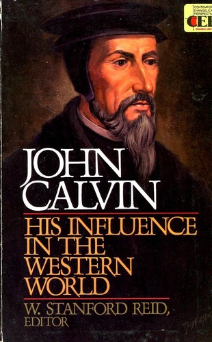 John Calvin, His Influence in the Western World (Contemporary Evangelical Perspectives)