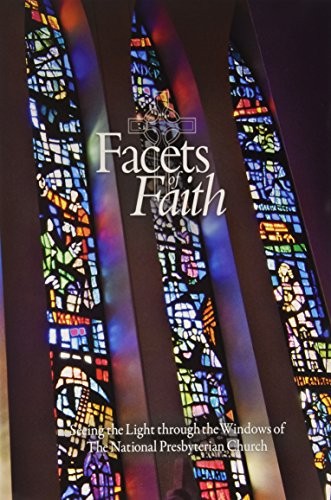 Facets of Faith: Seeing the Light Through the Windows of the National Presbyterian Church