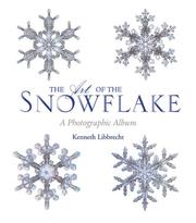The Art of the Snowflake: A Photographic Album