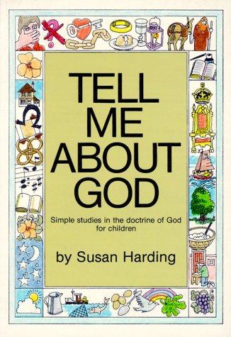Tell Me About God: Simple Studies in the Doctrine of God for Children