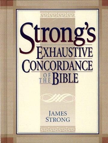 Strong's Exhaustive Concordance (Complete and Unabridged)