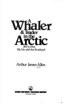 A Whaler and Trader in the Arctic, 1895 to 1944: My Life With the Bowhead