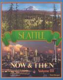 Seattle Now And Then: Volume 3