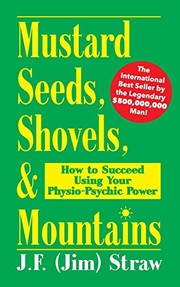 Mustard Seeds, Shovels, & Mountains: How to Succeed Using Your Physio-Psychic Power