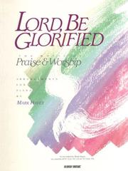 Lord, Be Glorified: The Music of Praise and Worship