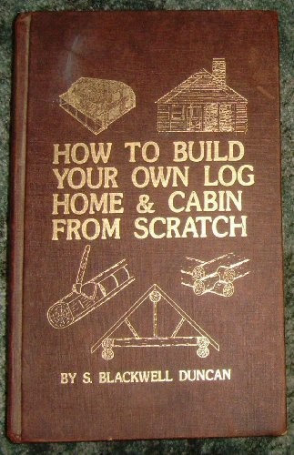 How to Build Your Own Log Home and Cabin