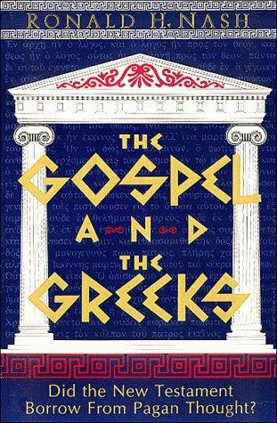 The Gospel and the Greeks: Did the New Testament Borrow from Pagan Thought?