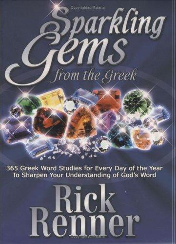 Sparkling Gems from the Greek: 365 Greek Word Studies for Every Day of the Year to Sharpen Your Understanding of God's Word