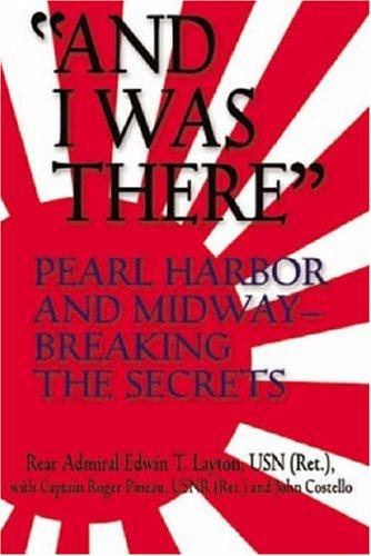 And I Was There: Pearl Harbor and Midway -- Breaking the Secrets (Bluejacket Books)