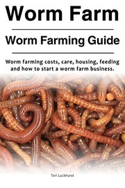 Worm Farm. Worm Farm Guide. Worm farm costs, care, housing, feeding and how to start a worm farm business.