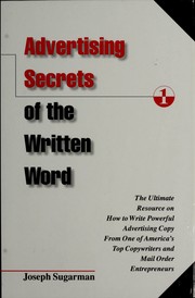 Advertising Secrets of the Written Word: The Ultimate Resource on How to Write Powerful Advertising Copy from One of America's Top Copywriters and Mail Order Entrepreneurs