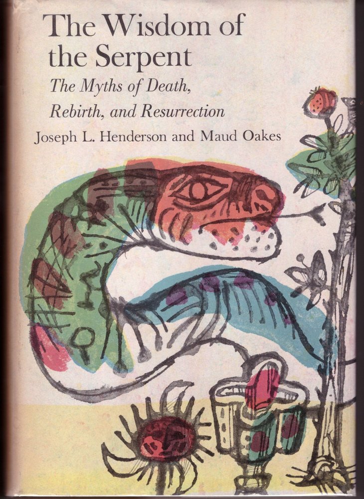 The Wisdom of the Serpent: The Myths of Death, Rebirth, and Resurrection