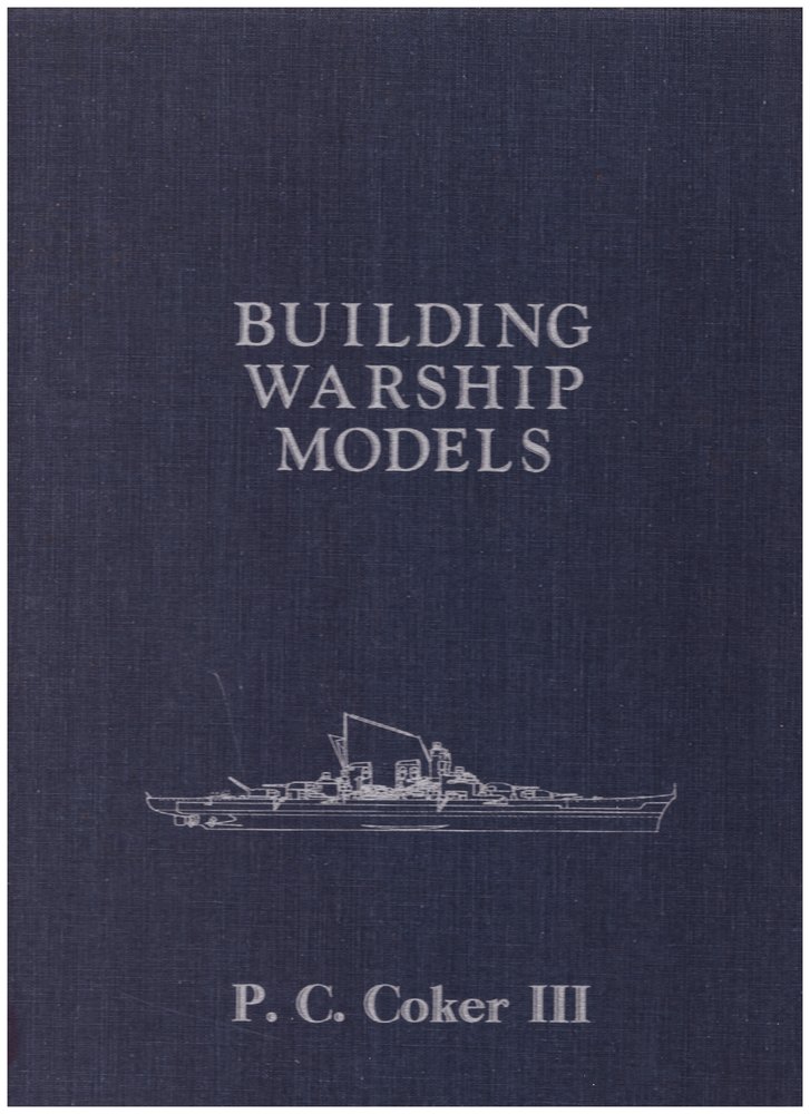 Building Warship Models: A Comprehensive Guide to Building Fine Models of Modern Warships