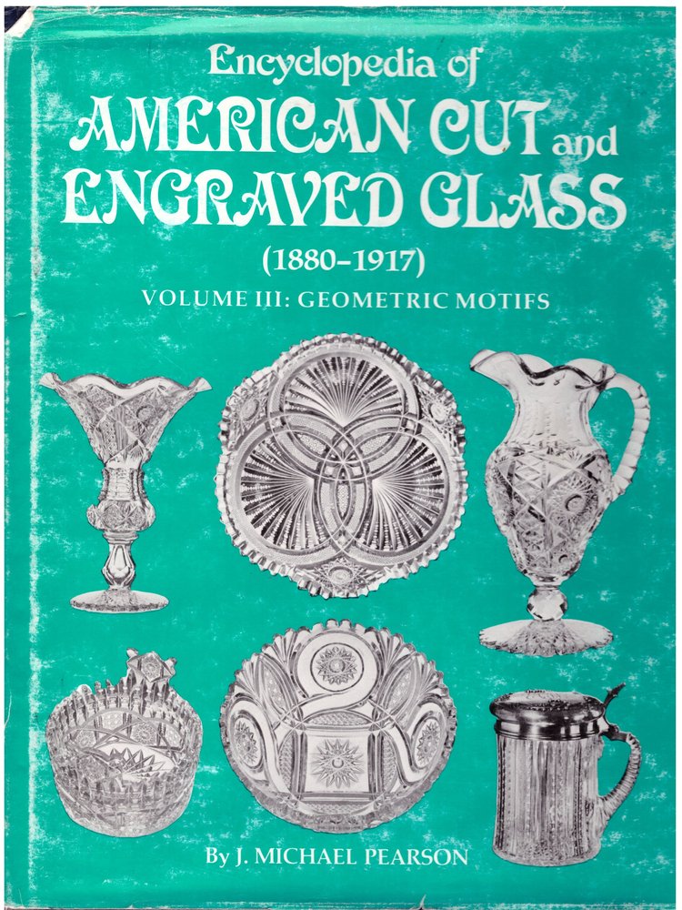 Encyclopedia of American Cut and Engraved Glass (1880-1917), Vol. 3: Geometric Motifs