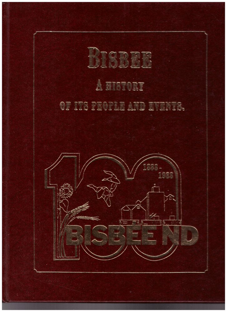 Bisbee: A History Of Its People And Events (Bisbee, North Dakota)