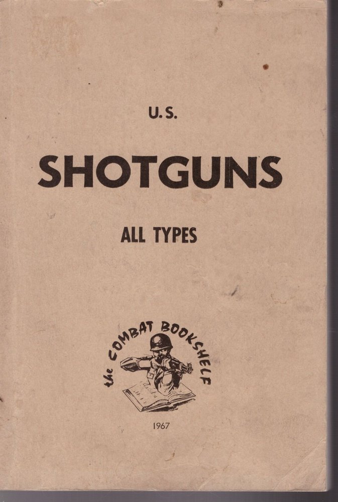 U. S. Shotguns: All Types (The Combat Bookshelf)