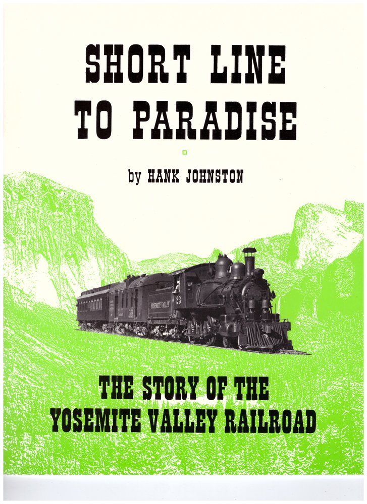 Short Line To Paradise: The Story Of The Yosemite Valley Railroad