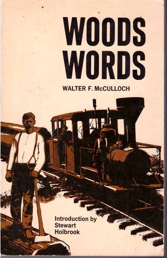 Woods Words: A Comprehensive Dictionary Of Loggers Terms