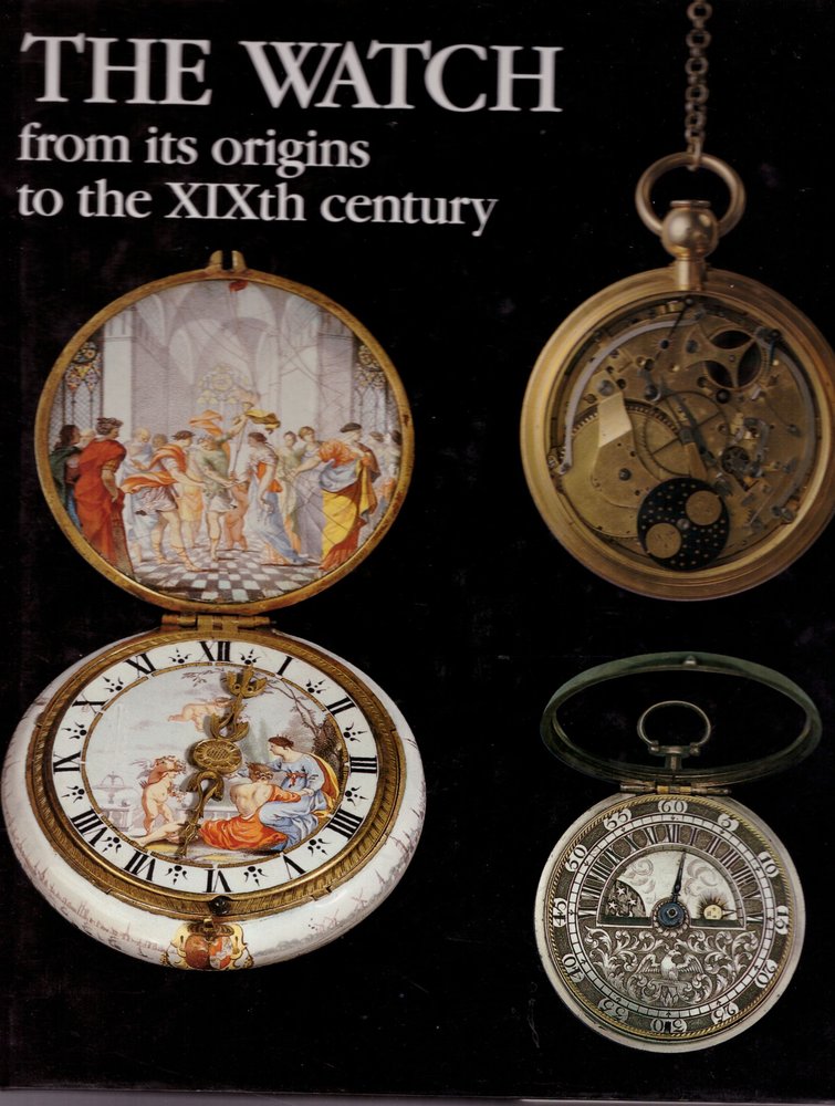 The Watch: From Its Origins To The Xixth Century 