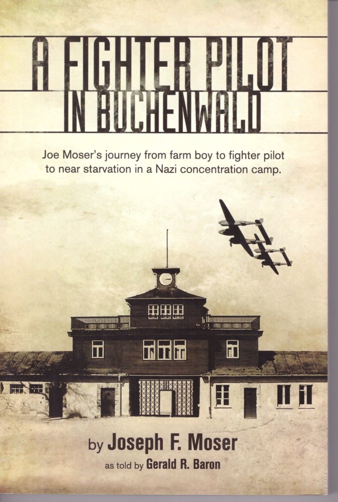A Fighter Pilot in Buchenwald: The Joe Moser Story