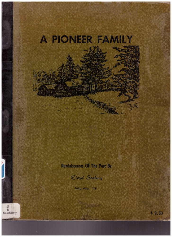 A Pioneer Family: Reminiscences Of The Past By Lloyd Seabury 